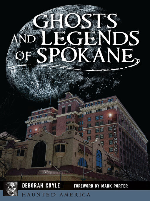 Title details for Ghosts and Legends of Spokane by Deborah Cuyle - Available